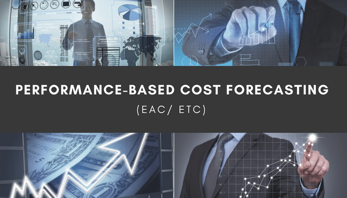 Performance-Based Cost Forecasting (EAC/ ETC)